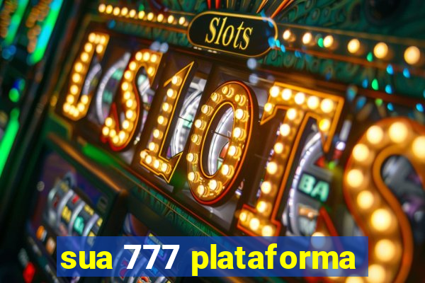 sua 777 plataforma